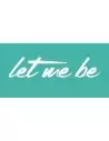 Let Me Be